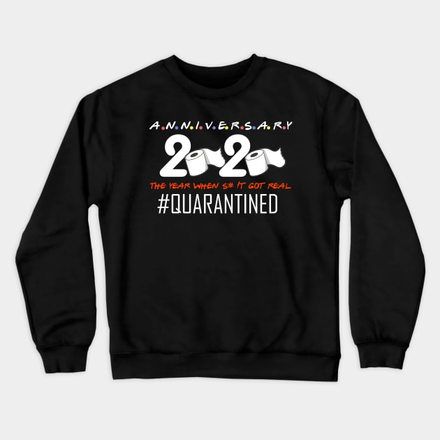 anniversary 2020 the year when s#!t got real quarantined anniversary gift Crewneck Sweatshirt by DODG99